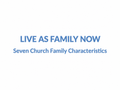 LIVE AS A FAMILY NOW